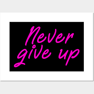 Never give up shirt - positive message pink edition Posters and Art